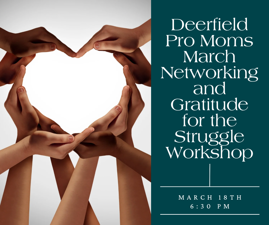 March Deerfield Pro Moms Networking and Gratitude for the Struggle Workshop: Embracing the Challenges that Shaped Us